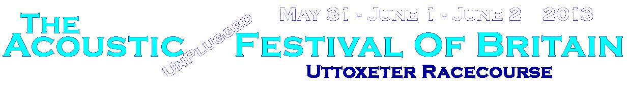 The Acoustic Festival of Britain, May 31 - June 2 2013 at Uttoxeter Racecourse.
